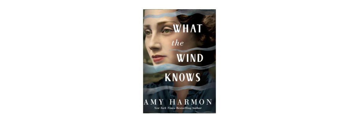 "What the Wind Knows" by Amy Harmon