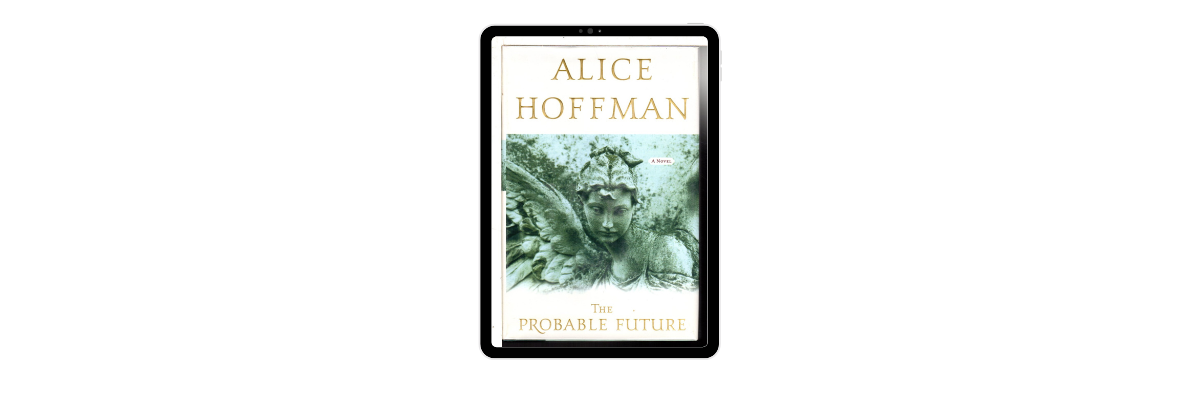 "The Probable Future" by Alice Hoffman