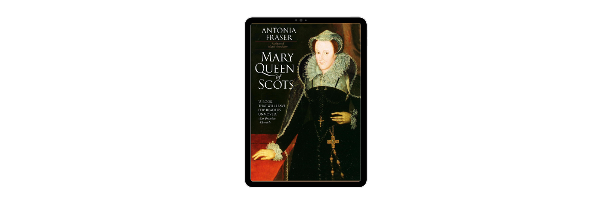 "Mary Queen of Scots" by Antonia Fraser